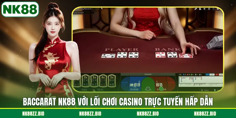 baccarat-nk88-voi-loi-choi-casino-truc-tuyen-hap-dan