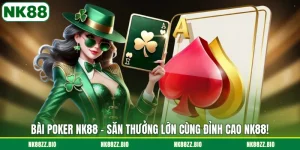 bai-poker-nk88-san-thuong-lon-cung-dinh-cao-nk88