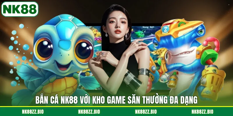 ban-ca-nk88-voi-kho-game-san-thuong-da-dang