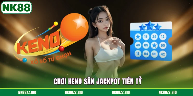 choi-keno-san-jackpot-tien-ty