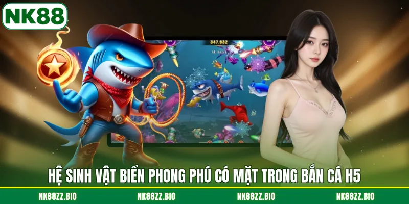 he-sinh-vat-bien-phong-phu-co-mat-trong-ban-ca-h5