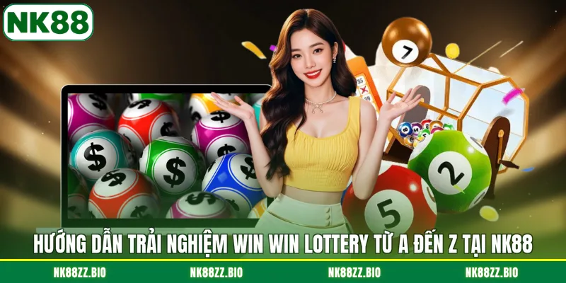 huong-dan-trai-nghiem-win-win-lottery-tu-a-den-z-tai-nk88