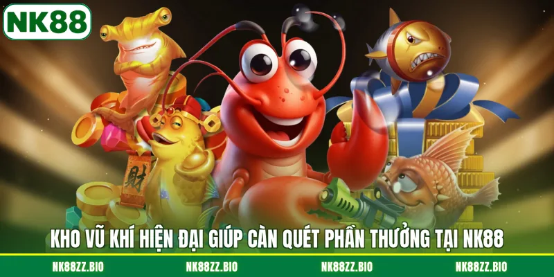 kho-vu-khi-hien-dai-giup-can-quet-phan-thuong-tai-nk88