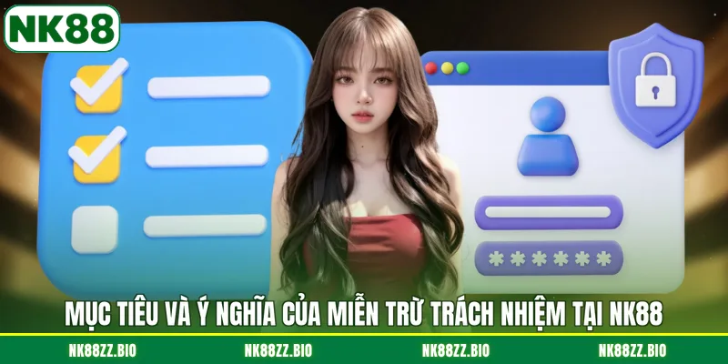 muc-tieu-va-y-nghia-cua-mien-tru-trach-nhiem-tai-nk88