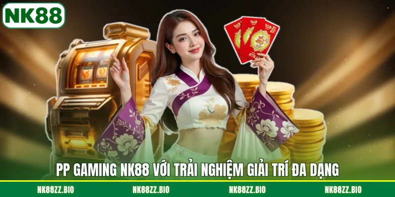 pp-gaming-nk88-voi-trai-nghiem-giai-tri-da-dang