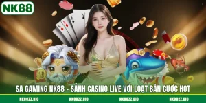 sa-gaming-nk88-sanh-casino-live-voi-loat-ban-cuoc-hot