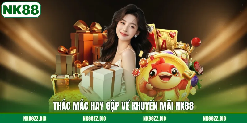 thac-mac-hay-gap-ve-khuyen-mai-nk88