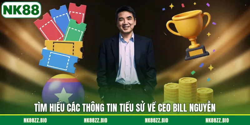 tim-hieu-cac-thong-tin-tieu-su-ve-ceo-bill-nguyen