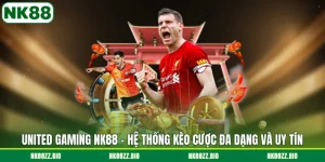 united-gaming-nk88-he-thong-keo-cuoc-da-dang-va-uy-tin
